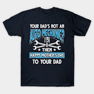 Funny Saying Auto Mechanic Dad Father's Day Gift T-Shirt